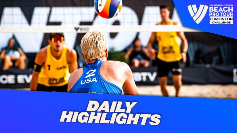 Daily Highlights Men's - Day 2 | Highlights Edmonton 2023 #BeachProTour