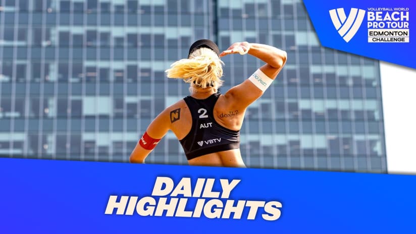 Daily Highlights Women's Qualification | Highlights Edmonton 2023 #BeachProTour