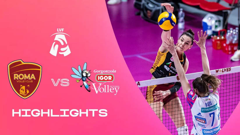 Roma vs. Novara | Highlights | LVF A1 | 13a Giornata - Ritorno